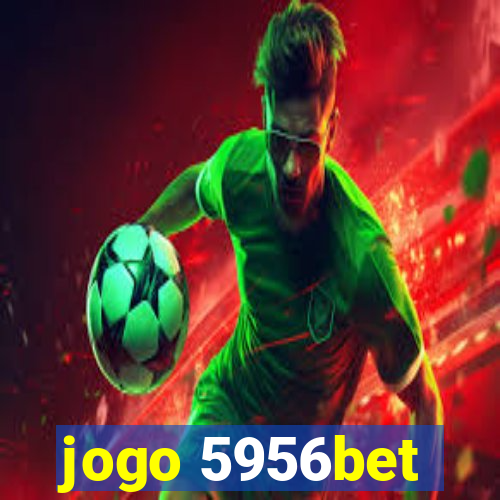 jogo 5956bet